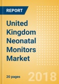 United Kingdom Neonatal Monitors Market Outlook to 2025- Product Image