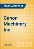 Canon Machinery Inc - Strategic SWOT Analysis Review- Product Image