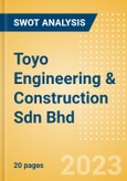 Toyo Engineering & Construction Sdn Bhd - Strategic SWOT Analysis Review- Product Image