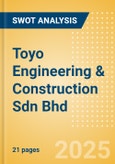 Toyo Engineering & Construction Sdn Bhd - Strategic SWOT Analysis Review- Product Image