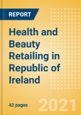 Health and Beauty Retailing in Republic of Ireland - Sector Overview, Market Size and Forecast to 2025- Product Image