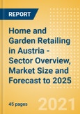 Home and Garden Retailing in Austria - Sector Overview, Market Size and Forecast to 2025- Product Image