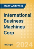 International Business Machines Corp (IBM) - Financial and Strategic SWOT Analysis Review- Product Image