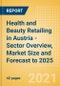 Health and Beauty Retailing in Austria - Sector Overview, Market Size and Forecast to 2025 - Product Thumbnail Image