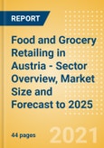 Food and Grocery Retailing in Austria - Sector Overview, Market Size and Forecast to 2025- Product Image