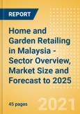 Home and Garden Retailing in Malaysia - Sector Overview, Market Size and Forecast to 2025- Product Image
