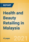 Health and Beauty Retailing in Malaysia - Sector Overview, Market Size and Forecast to 2025- Product Image