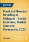 Food and Grocery Retailing in Malaysia - Sector Overview, Market Size and Forecast to 2025 - Product Thumbnail Image