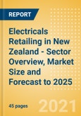 Electricals Retailing in New Zealand - Sector Overview, Market Size and Forecast to 2025- Product Image