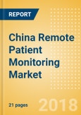China Remote Patient Monitoring Market Outlook to 2025- Product Image