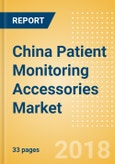 China Patient Monitoring Accessories Market Outlook to 2025- Product Image