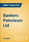 Bankers Petroleum Ltd - Strategic SWOT Analysis Review- Product Image