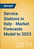 Service Stations in Italy - Market Forecasts Model to 2023- Product Image