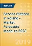 Service Stations in Poland - Market Forecasts Model to 2023- Product Image
