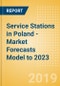 Service Stations in Poland - Market Forecasts Model to 2023 - Product Thumbnail Image