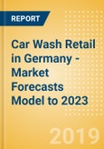 Car Wash Retail in Germany - Market Forecasts Model to 2023- Product Image