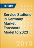 Service Stations in Germany - Market Forecasts Model to 2023- Product Image