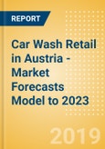 Car Wash Retail in Austria - Market Forecasts Model to 2023- Product Image