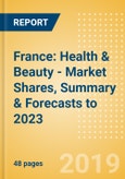 France: Health & Beauty - Market Shares, Summary & Forecasts to 2023- Product Image