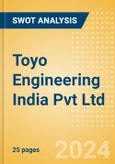 Toyo Engineering India Pvt Ltd - Strategic SWOT Analysis Review- Product Image