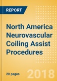 North America Neurovascular Coiling Assist Procedures Outlook to 2025- Product Image