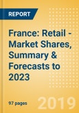 France: Retail - Market Shares, Summary & Forecasts to 2023- Product Image