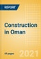 Construction in Oman - Key Trends and Opportunities to 2025 (H1 2021) - Product Thumbnail Image