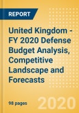 United Kingdom - FY 2020 Defense Budget Analysis, Competitive Landscape and Forecasts- Product Image