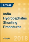 India Hydrocephalus Shunting Procedures Outlook to 2025- Product Image