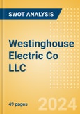 Westinghouse Electric Co LLC - Strategic SWOT Analysis Review- Product Image