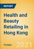Health and Beauty Retailing in Hong Kong - Sector Overview, Market Size and Forecast to 2025- Product Image
