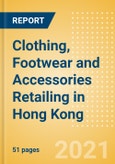 Clothing, Footwear and Accessories Retailing in Hong Kong - Sector Overview, Market Size and Forecast to 2025- Product Image