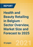 Health and Beauty Retailing in Belgium - Sector Overview, Market Size and Forecast to 2025- Product Image