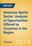Opportunities in the Americas Spirits Sector: Analysis of Opportunities Offered by Countries in the Region- Product Image