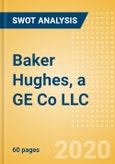 Baker Hughes, a GE Co LLC - Strategic SWOT Analysis Review- Product Image