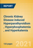 Chronic Kidney Disease (CKD) induced Hyperparathyroidism (HPT), Hyperphosphatemia (HP), and Hyperkalemia (HK) - Global Drug Forecast and Market Analysis to 2030- Product Image