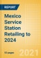 Mexico Service Station Retailing to 2024 - Product Thumbnail Image