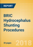 BRIC Hydrocephalus Shunting Procedures Outlook to 2025- Product Image