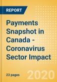 Payments Snapshot in Canada - Coronavirus (COVID-19) Sector Impact- Product Image