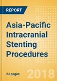 Asia-Pacific Intracranial Stenting Procedures Outlook to 2025- Product Image