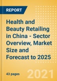 Health and Beauty Retailing in China - Sector Overview, Market Size and Forecast to 2025- Product Image