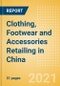 Clothing, Footwear and Accessories Retailing in China - Sector Overview, Market Size and Forecast to 2025 - Product Thumbnail Image