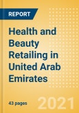 Health and Beauty Retailing in United Arab Emirates (UAE) - Sector Overview, Market Size and Forecast to 2025- Product Image