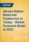 Service Station Retail and Foodservice in Turkey - Market Forecasts Model to 2023 - Product Thumbnail Image