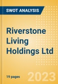 Riverstone Living Holdings Ltd - Strategic SWOT Analysis Review- Product Image