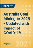 Australia Coal Mining to 2025 - Updated with Impact of COVID-19- Product Image