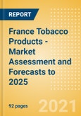 France Tobacco Products - Market Assessment and Forecasts to 2025- Product Image