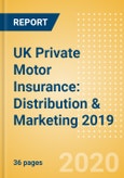 UK Private Motor Insurance: Distribution & Marketing 2019- Product Image