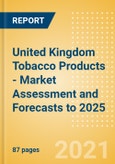 United Kingdom (UK) Tobacco Products - Market Assessment and Forecasts to 2025- Product Image
