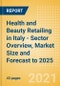 Health and Beauty Retailing in Italy - Sector Overview, Market Size and Forecast to 2025 - Product Thumbnail Image